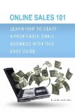Online Sales 101: Learn How to Start a Profitable Small Business with This Easy Guide
