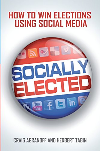 Book Cover Socially Elected: How To Win Elections Using Social Media