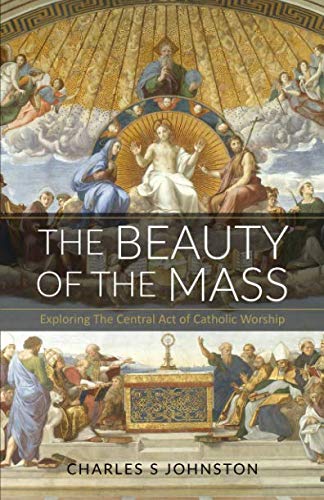 Book Cover The Beauty Of The Mass: Exploring The Central Act Of Catholic Worship