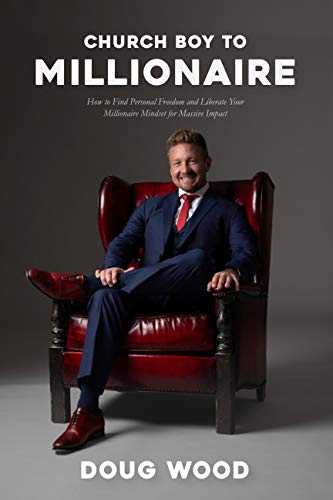 Book Cover Church Boy to Millionaire: How to Find Personal Freedom and Liberate Your Millionaire Mindset for Massive Impact