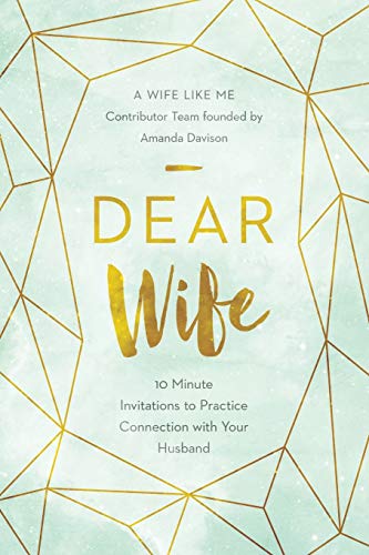 Book Cover Dear Wife: 10 Minute Invitations to Practice Connection with Your Husband