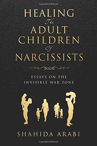 Book Cover Healing the Adult Children of Narcissists: Essays on The Invisible War Zone and Exercises for Recovery
