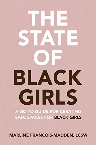 Book Cover The State of Black Girls: A Go-To Guide for Creating Safe Space for Black Girls