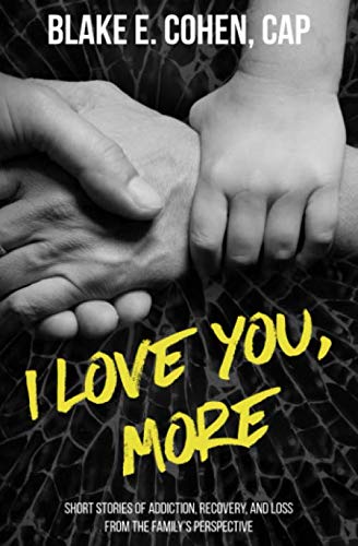 Book Cover I Love You, More: Short Stories of Addiction, Recovery, and Loss From the Family's Perspective