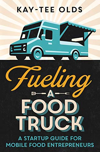 Book Cover Fueling a Food Truck: A Startup Guide for Mobile Food Entrepreneurs