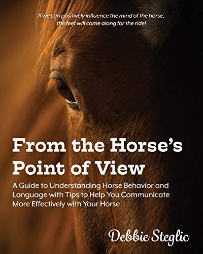 Book Cover From the Horse's Point of View: A Guide to Understanding Horse Behavior and Language with Tips to Help You Communicate More Effectively with Your Horse