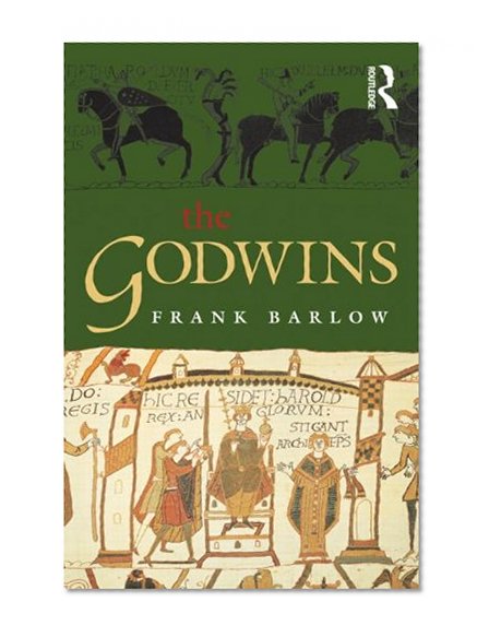 Book Cover The Godwins: The Rise and Fall of a Noble Dynasty