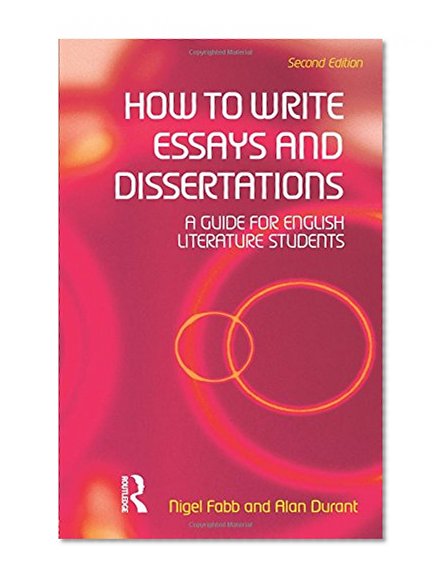 Book Cover How to Write Essays and Dissertations: A Guide for English Literature Students