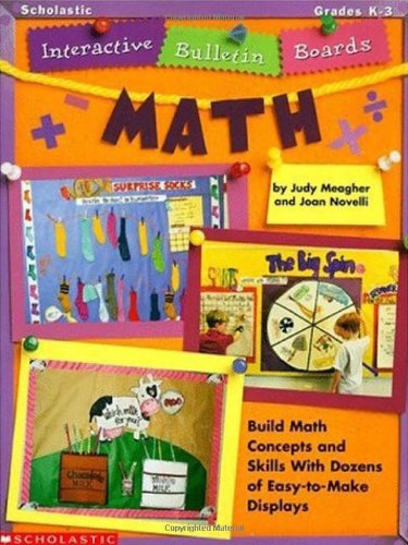 Interactive Bulletin Boards--Math: Build Math Concepts and Skills with Dozens of Easy=to=make Displays!