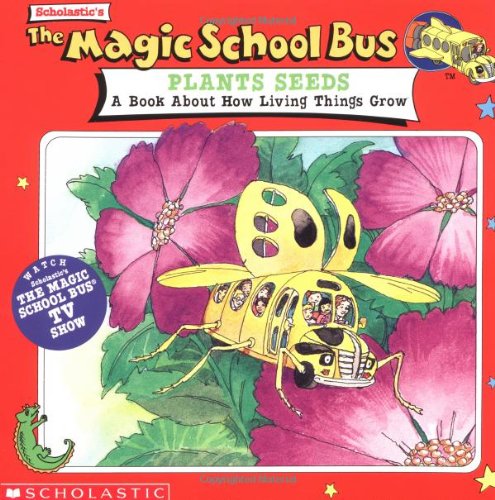 Book Cover The Magic School Bus Plants Seeds: A Book About How Living Things Grow: A Book About How Living Things Grow