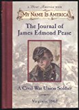 The Journal of James Edmond Pease: A Civil War Union Soldier, Virginia, 1863 (My Name is America)