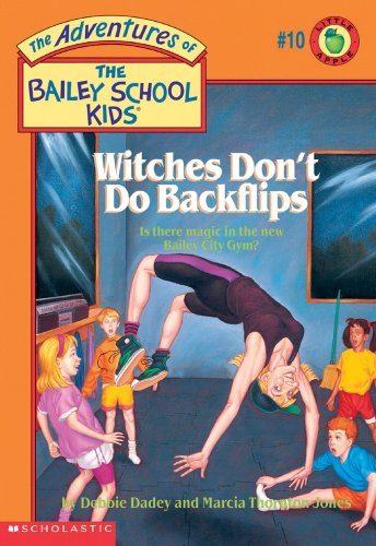 Book Cover Witches Don't Do Backflips (The Adventures of the Bailey School Kids, #10)