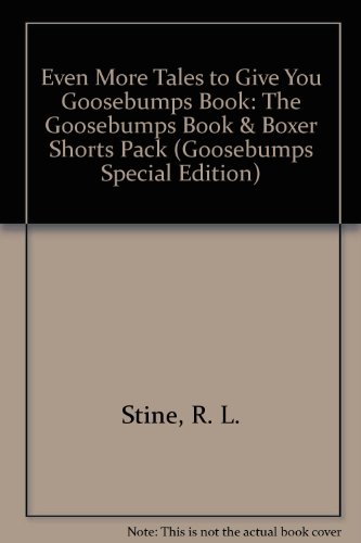 Even More Tales to Give You Goosebumps: Ten Spooky Stories (Goosebumps Book & Boxer Shorts Special Edition, No 3)