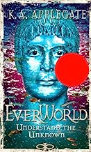 Understand the Unknown (Everworld #10)