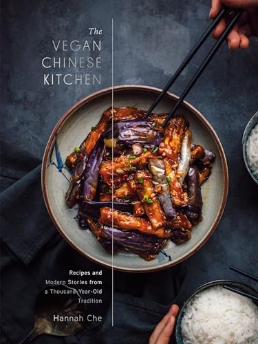 Book Cover The Vegan Chinese Kitchen: Recipes and Modern Stories from a Thousand-Year-Old Tradition: A Cookbook