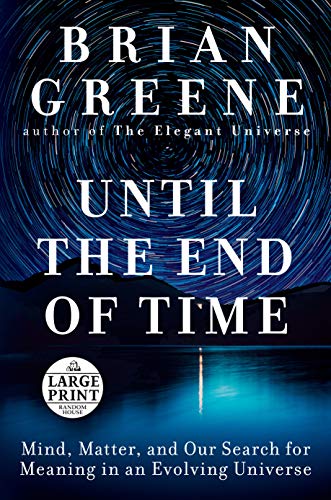 Book Cover Until the End of Time: Mind, Matter, and Our Search for Meaning in an Evolving Universe