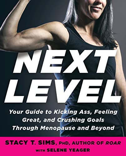 Book Cover Next Level: Your Guide to Kicking Ass, Feeling Great, and Crushing Goals Through Menopause and Beyond