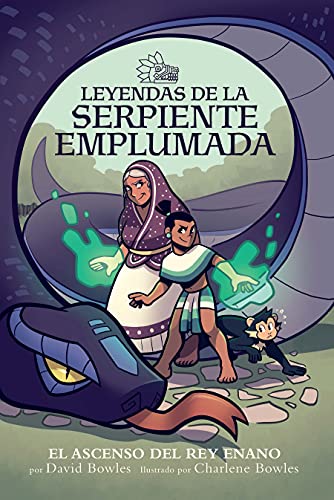 El ascenso del rey enano / Rise of the Halfling King (Leyendas de la serpiente emplumada/ Tales of the Feathered Serpent) (Spanish Edition)