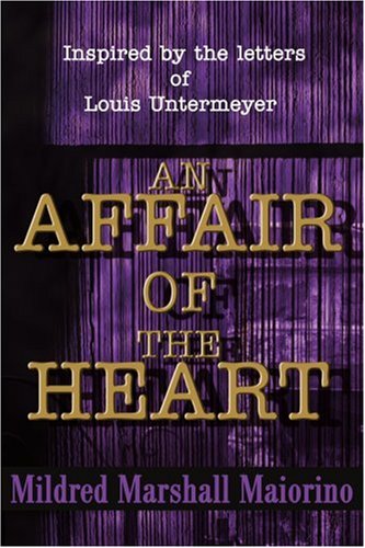 An Affair of the Heart: Inspired by the Letters of Louis Untermeyer