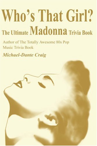 Who's That Girl?: The Ultimate Madonna Trivia Book