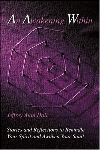 An Awakening Within: Stories and Reflections to Rekindle Your Spirit and Awaken Your Soul!