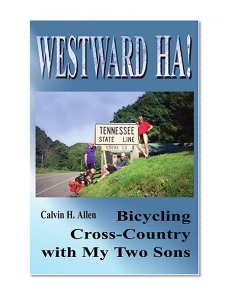 Westward Ha!: Bicycling Cross-Country with My Two Sons