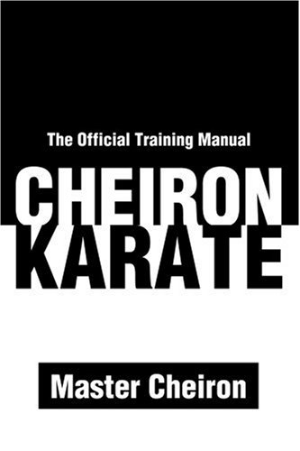 Cheiron Karate: The Official Training Manual