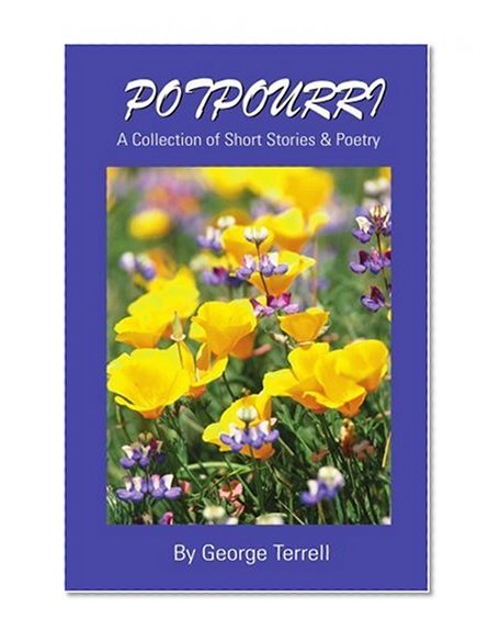 Potpourri: A Collection of Short Stories & Poetry