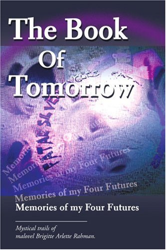 The Book Of Tomorrow: Memories of my Four Futures