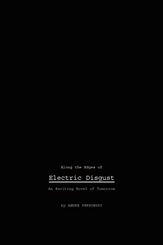 Along the Edges of Electric Disgust: An Exciting Novel of Tomorrow