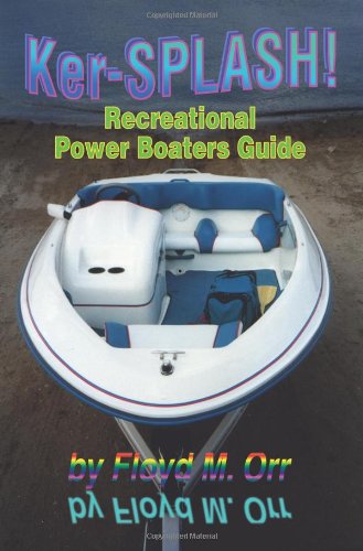 Ker-SPLASH!: Recreational Power Boaters Guide
