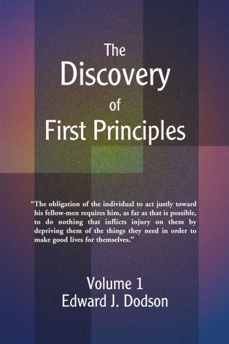 The Discovery of First Principles: Volume 1