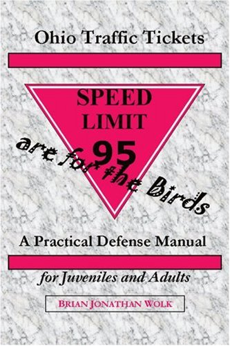 Ohio Traffic Tickets are for the Birds: A Practical Defense Manual for Juveniles and Adults
