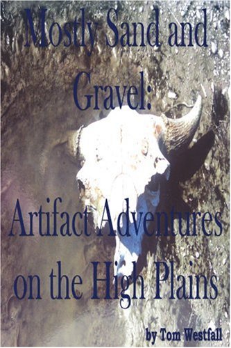 Mostly Sand and Gravel: Artifact Adventures on the High Plains