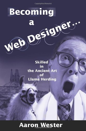 Becoming a Web Designer Skilled in the Ancient Art of Llama Herding