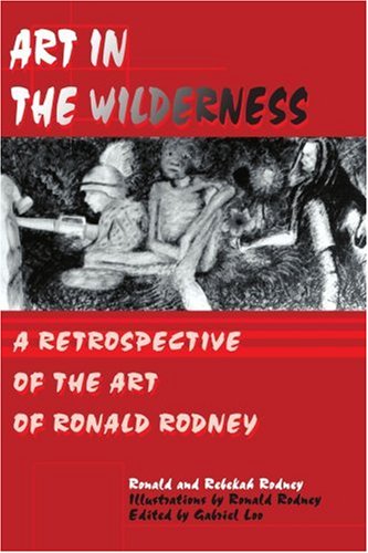 Art in The Wilderness: A Retrospective of The Art of Ronald Rodney