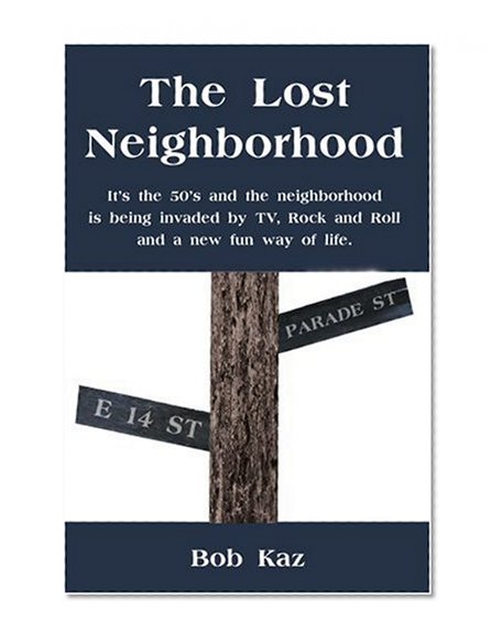 The Lost Neighborhood: It's the 50's and the neighborhood is being invaded by TV, Rock and Roll and a new fun way of life.