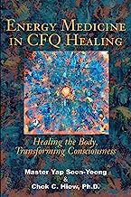 Energy Medicine in CFQ Healing: Healing the Body, Transforming Consciousness