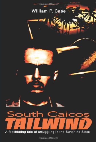 South Caicos Tailwind: A fascinating tale of smuggling in the Sunshine State