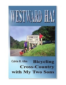 Westward Ha!: Bicycling Cross-Country with My Two Sons