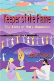 Keeper of the Flame: The Story of Mary Magdalen