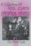A Collection Of Mrs. Claus' Christmas Stories
