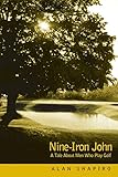 Nine-Iron John: A Tale About Men Who Play Golf
