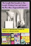 The Laugh that Laughs at the Laugh: Writing from and about the Pen Man, Raymond Federman: Journal of Experimental Fiction 23