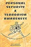 Personal Security & Terrorism Awareness: A Comprehensive Risk Reduction Guide For the American Traveler