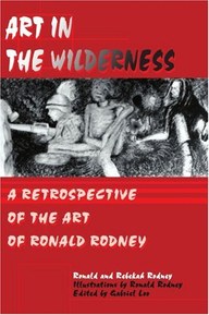 Art in The Wilderness: A Retrospective of The Art of Ronald Rodney