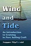 Wind and Tide: An Introduction to Cruising in Pure Sailing Craft