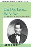 One Day, Levin... He Be Free: William Still and the Underground Railground