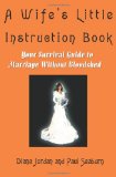 A Wife's Little Instruction Book: Your Survival Guide to Marriage Without Bloodshed