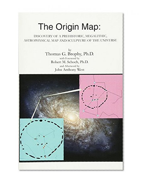 Book Cover The Origin Map: Discovery of a Prehistoric, Megalithic, Astrophysical Map and Sculpture of the Universe